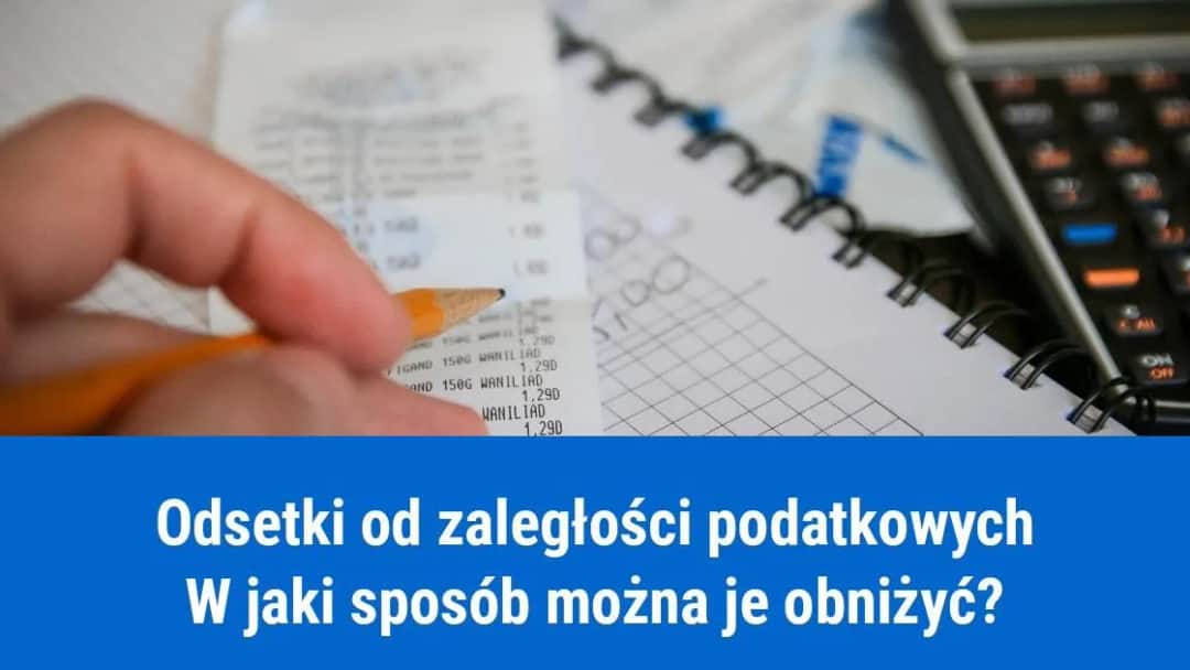 Jak uniknąć wysokich odsetek za zaległości podatkowe i obliczyć je prawidłowo