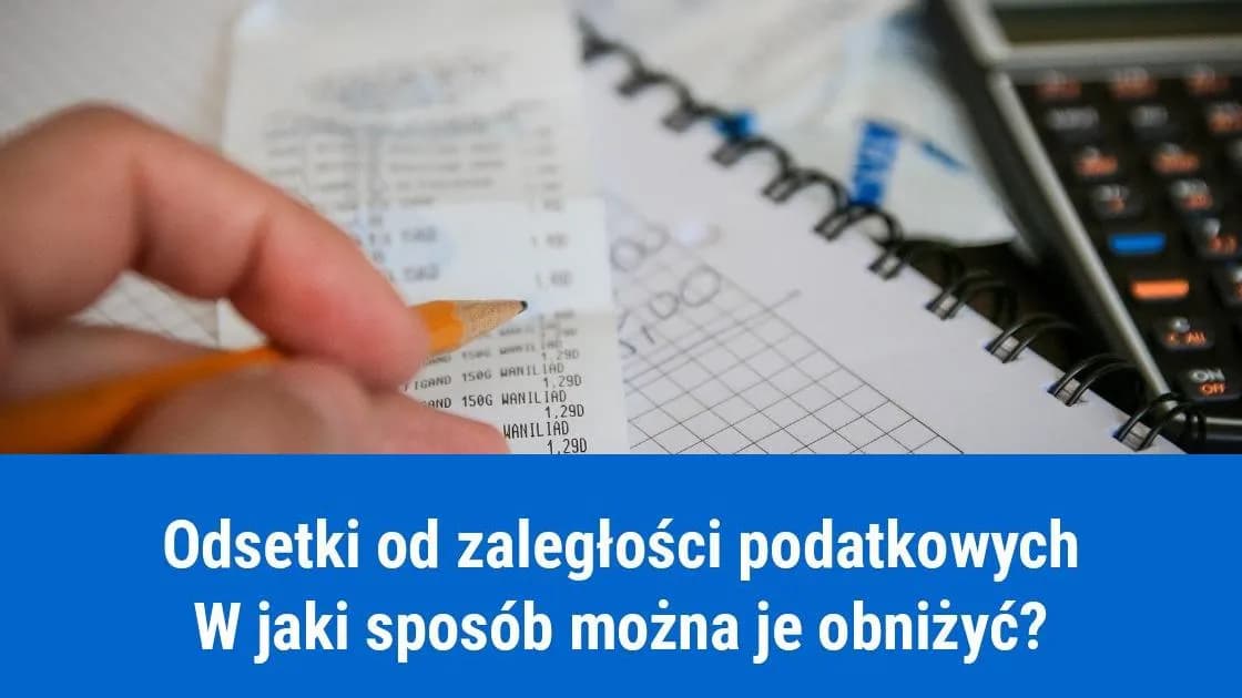 Jak uniknąć wysokich odsetek za zaległości podatkowe i obliczyć je prawidłowo